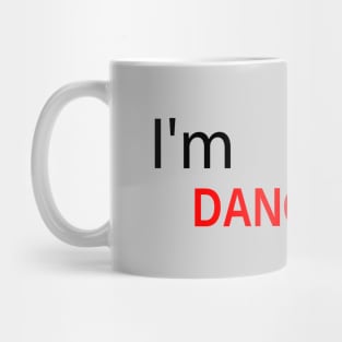 The inscription "I am dangerous." Red letters. Mug